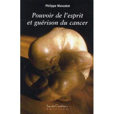 Pouvoir de l'esprit et guérison du cancer - Publicité Pouvoir de l'esprit et guérison du cancer - Publicité