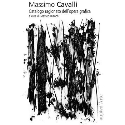 Massimo Cavalli, catalogo ragionato dell'opera grafica - Publicité Massimo Cavalli, catalogo ragionato dell'opera grafica - Publicité