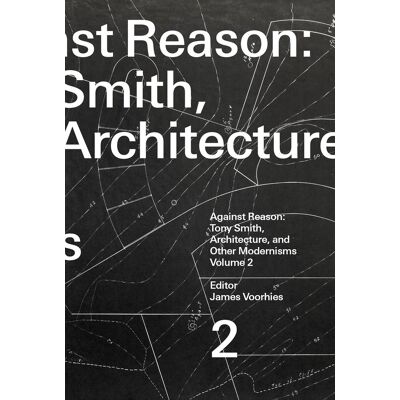 ART Against reason Tome 2 : Tony Smith, sculpture, and other modernisms (2e édition) - Publicité ART Against reason Tome 2 : Tony Smith, sculpture, and other modernisms (2e édition) - Publicité