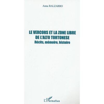 LE VERCORS ET LA ZONE LIBRE DE L'ALTO TORTONESE : Récits, mémoire, histoire - Publicité LE VERCORS ET LA ZONE LIBRE DE L'ALTO TORTONESE : Récits, mémoire, histoire - Publicité