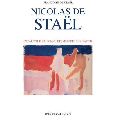 ART Nicolas de Staël - catalogue raisonné des oeuvres sur papier - Publicité ART Nicolas de Staël - catalogue raisonné des oeuvres sur papier - Publicité