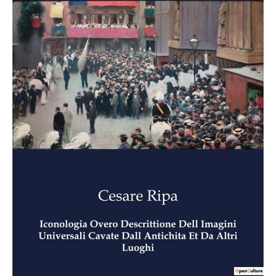 Iconologia Overo Descrittione Dell Imagini Universali Cavate Dall Antichita Et Da Altri Luoghi : Un voyage à travers les symboles de la Renaissance - Publicité Iconologia Overo Descrittione Dell Imagini Universali Cavate Dall Antichita Et Da Altri Luoghi : Un voyage à travers les symboles de la Renaissance - Publicité