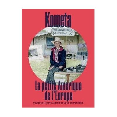 Kometa Revue n.11 : La petit Amérique de l'Europe : Pourquoi notre avenir se joue en Pologne - Publicité Kometa Revue n.11 : La petit Amérique de l'Europe : Pourquoi notre avenir se joue en Pologne - Publicité