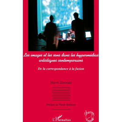 Images et les sons dans les hypermédias artistiques contemporains - de la correspondance à la fusion - Publicité Images et les sons dans les hypermédias artistiques contemporains - de la correspondance à la fusion - Publicité