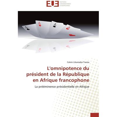 L'omnipotence du president de la republique en afrique francophone - Publicité L'omnipotence du president de la republique en afrique francophone - Publicité