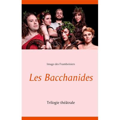 Les bacchanides - trilogie théâtrale - Publicité Les bacchanides - trilogie théâtrale - Publicité