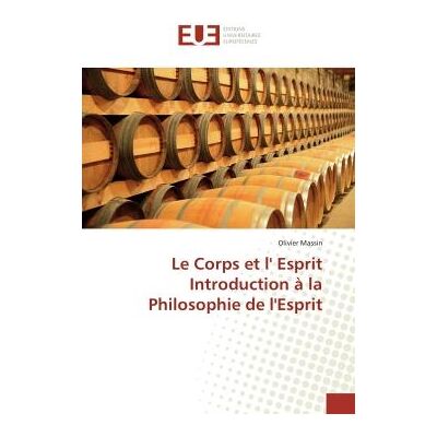 Le Corps et l' Esprit Introduction à la Philosophie de l'Esprit - Publicité Le Corps et l' Esprit Introduction à la Philosophie de l'Esprit - Publicité