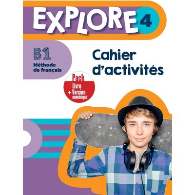 Explore 4 - FLE - cahier d'activités - B1 - Publicité Explore 4 - FLE - cahier d'activités - B1 - Publicité