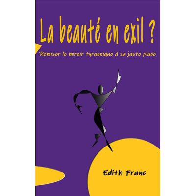 La beauté en exil ? remiser le miroir tyrannique à sa juste place - Publicité La beauté en exil ? remiser le miroir tyrannique à sa juste place - Publicité