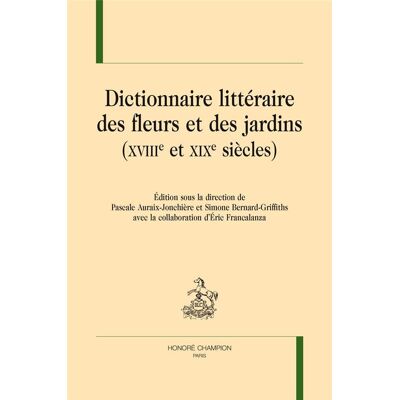Dictionnaire littéraire des fleurs et des jardins (XVIIIe et XIXe siècles) - Publicité Dictionnaire littéraire des fleurs et des jardins (XVIIIe et XIXe siècles) - Publicité