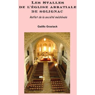 ART Les stalles de l'église abbatiale de solignac - reflet de la société médiévale - Publicité ART Les stalles de l'église abbatiale de solignac - reflet de la société médiévale - Publicité