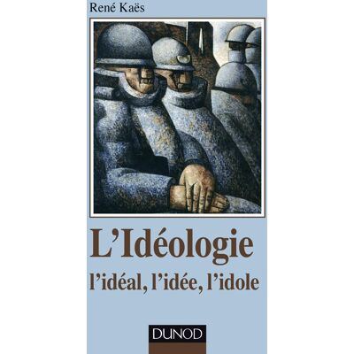 L'idéologie - l'idéal, l'idée, l'idole - Publicité L'idéologie - l'idéal, l'idée, l'idole - Publicité