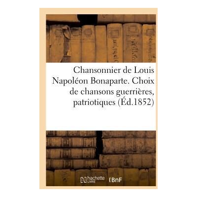 Chansonnier de louis napoleon bonaparte. choix de chansons guerrieres, patriotiques et romances - Publicité Chansonnier de louis napoleon bonaparte. choix de chansons guerrieres, patriotiques et romances - Publicité