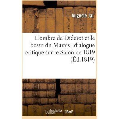 ART L'ombre de Diderot et le bossu du Marais dialogue critique sur le Salon de 1819 - Publicité ART L'ombre de Diderot et le bossu du Marais dialogue critique sur le Salon de 1819 - Publicité