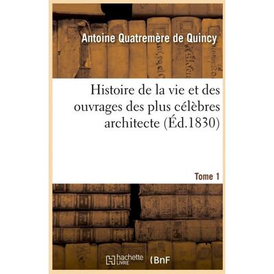 Histoire de la vie et des ouvrages des plus célèbres architecte. Tome 1 (Éd.1830) - Publicité Histoire de la vie et des ouvrages des plus célèbres architecte. Tome 1 (Éd.1830) - Publicité