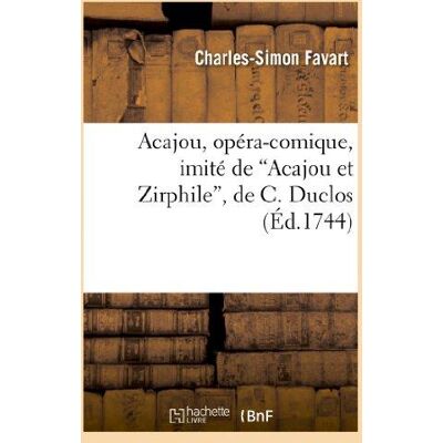 ART Acajou, opera-comique, imite de acajou et zirphile, de c. duclos - Publicité ART Acajou, opera-comique, imite de acajou et zirphile, de c. duclos - Publicité