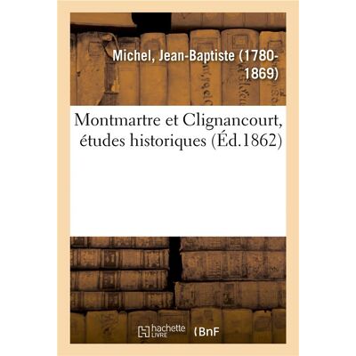 Montmartre et clignancourt, etudes historiques - Publicité Montmartre et clignancourt, etudes historiques - Publicité