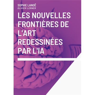 Les nouvelles frontières de l'art redessinées par l'IA. Publicité Les nouvelles frontières de l'art redessinées par l'IA. Publicité