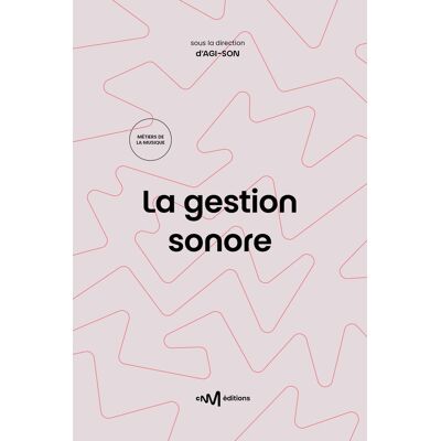 ART La gestion sonore : Guide pratique de la diffusion de musiques amplifiées (2e édition) - Publicité ART La gestion sonore : Guide pratique de la diffusion de musiques amplifiées (2e édition) - Publicité