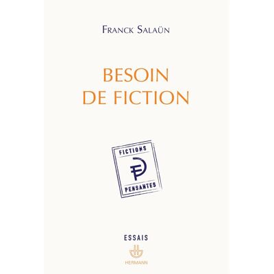 Besoin de fiction - sur l'expérience littéraire de la pensée et le concept de fiction pensante - Publicité Besoin de fiction - sur l'expérience littéraire de la pensée et le concept de fiction pensante - Publicité