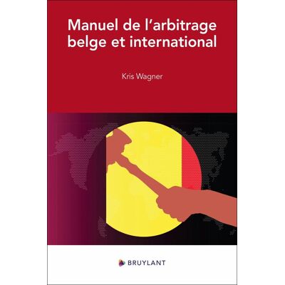 Manuel de l'arbitrage belge et international - Publicité Manuel de l'arbitrage belge et international - Publicité