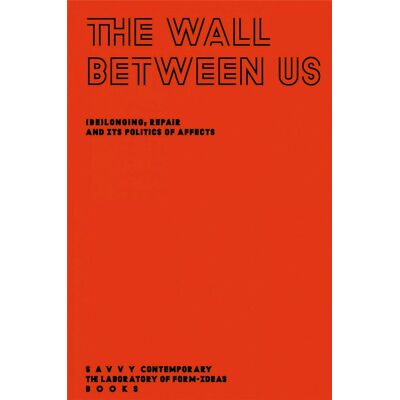 ART The wall between us : (be)longing, repair and its politics of affects - Publicité ART The wall between us : (be)longing, repair and its politics of affects - Publicité