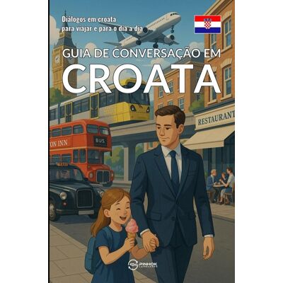 - PAS DE MARQUE - Guia de conversação em croata : Dialogos em croata para viajar e para o dia a dia - Publicité - PAS DE MARQUE - Guia de conversação em croata : Dialogos em croata para viajar e para o dia a dia - Publicité