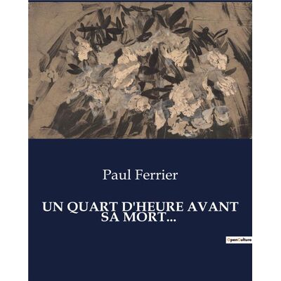 UN QUART D'HEURE AVANT SA MORT... Publicité UN QUART D'HEURE AVANT SA MORT... Publicité