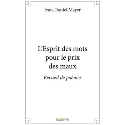 L esprit des mots pour le prix des maux - recueil de poemes - Publicité L esprit des mots pour le prix des maux - recueil de poemes - Publicité