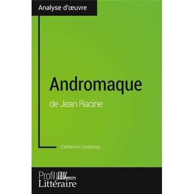 Avant Andromaque de jean racine (analyse approfondie) - approfondissez votre lecture des oeuvres classique - Publicité Avant Andromaque de jean racine (analyse approfondie) - approfondissez votre lecture des oeuvres classique - Publicité