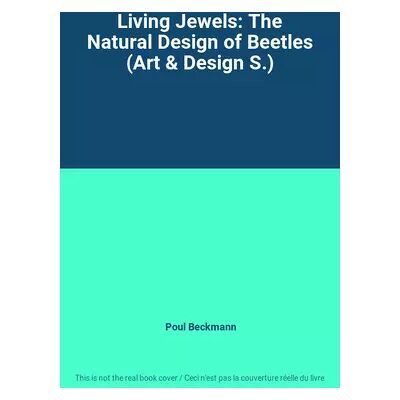 1 Living Jewels: The Natural Design of Beetles (Art & Design S.) - Poul Beckmann - Publicité 1 Living Jewels: The Natural Design of Beetles (Art & Design S.) - Poul Beckmann - Publicité