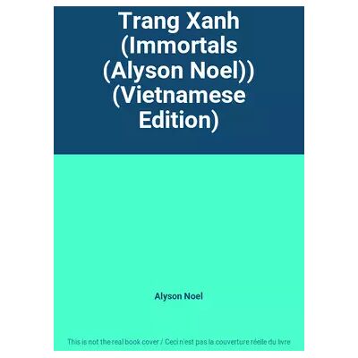 Trang Xanh (Immortals (Alyson Noel)) (Vietnamese Edition) - Alyson Noel - Publicité Trang Xanh (Immortals (Alyson Noel)) (Vietnamese Edition) - Alyson Noel - Publicité