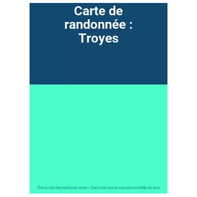 IGN Carte de randonnée : Troyes - Publicité IGN Carte de randonnée : Troyes - Publicité