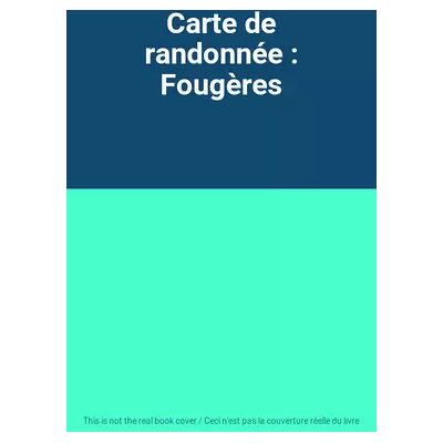 IGN Carte de randonnée : Fougères - Publicité IGN Carte de randonnée : Fougères - Publicité