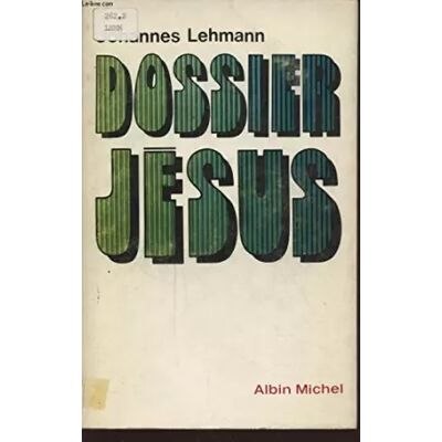 ALBIN MICHEL DOSSIER JESUS - JOHANNES LEHMANN - Publicité ALBIN MICHEL DOSSIER JESUS - JOHANNES LEHMANN - Publicité