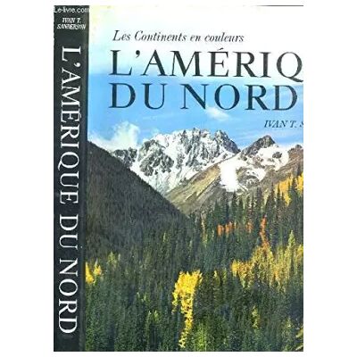HACHETTE L'AMERIQUE DU NORD - LES CONTINENTS EN COULEURS. - SANDERSON IVAN T. Publicité HACHETTE L'AMERIQUE DU NORD - LES CONTINENTS EN COULEURS. - SANDERSON IVAN T. Publicité