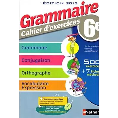 Nathan Grammaire 6e - Cahier d'exercices - VERSION CORRIGÉE RÉSERVÉE AUX ENSEIGNANTS - Cécile de Cazanove, Pierre-Alain Chiffre - Publicité Nathan Grammaire 6e - Cahier d'exercices - VERSION CORRIGÉE RÉSERVÉE AUX ENSEIGNANTS - Cécile de Cazanove, Pierre-Alain Chiffre - Publicité