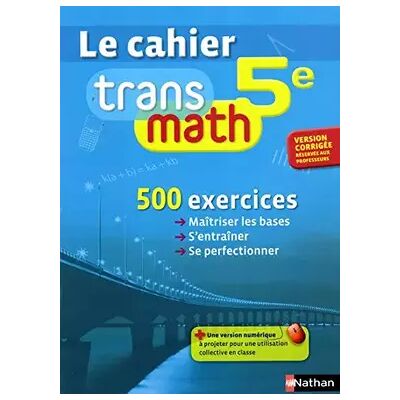 Nathan Le Cahier Transmath 5e - VERSION CORRIGÉE RÉSERVÉE AUX PROFESSEURS - Joël Malaval, Annie Plantiveau, Frédéric Puigredo - Publicité Nathan Le Cahier Transmath 5e - VERSION CORRIGÉE RÉSERVÉE AUX PROFESSEURS - Joël Malaval, Annie Plantiveau, Frédéric Puigredo - Publicité