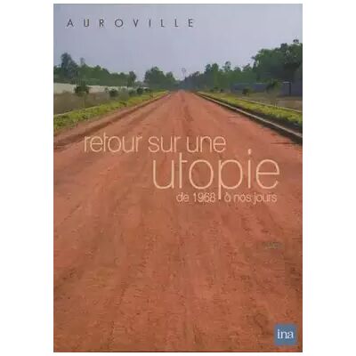 INA Auroville - Retour sur une utopie, de 1968 à nos jours - Publicité INA Auroville - Retour sur une utopie, de 1968 à nos jours - Publicité