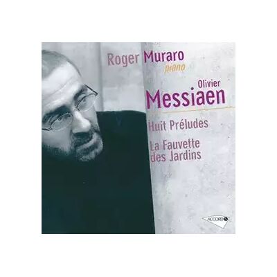 Accord Olivier Messiaen : Huit Preludes & la Fauvette Des Jardins - Roger Muraro - Publicité Accord Olivier Messiaen : Huit Preludes & la Fauvette Des Jardins - Roger Muraro - Publicité