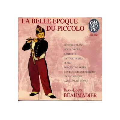 CALLIOPE La Belle Époque Du Piccolo - Jean-Louis Beaumadier - Publicité CALLIOPE La Belle Époque Du Piccolo - Jean-Louis Beaumadier - Publicité