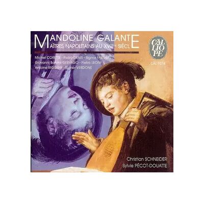 CALLIOPE Mandoline Galante / Maîtres Napolitains Au XVIIIᵉ Siècle - Christian Schneider (5), Sylvie Pecot-Douatte - Publicité CALLIOPE Mandoline Galante / Maîtres Napolitains Au XVIIIᵉ Siècle - Christian Schneider (5), Sylvie Pecot-Douatte - Publicité