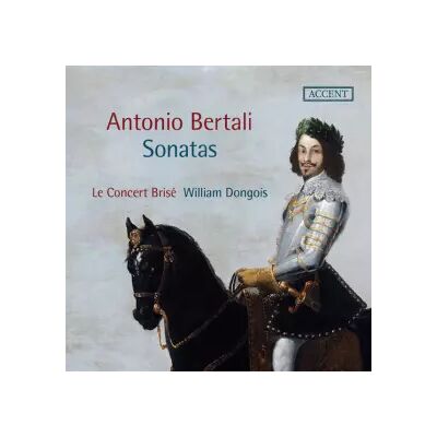Accent Sonates - Antonio Bertali, Le Concert Brisé, William Dongois - Publicité Accent Sonates - Antonio Bertali, Le Concert Brisé, William Dongois - Publicité