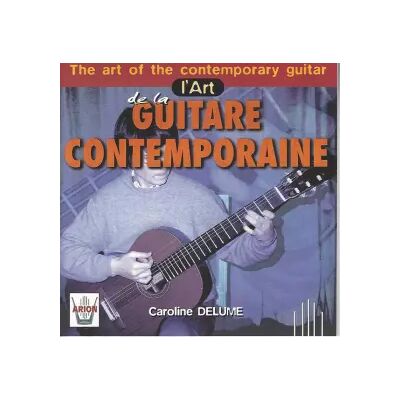 Arion L'Art De La Guitare Contemporaine / The Art Of The Contemporary Guitar - Caroline Delume - Publicité Arion L'Art De La Guitare Contemporaine / The Art Of The Contemporary Guitar - Caroline Delume - Publicité