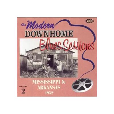 ACE The Modern Downhome Blues Sessions Volume 2: Mississippi & Arkansas 1952 - Various - Publicité ACE The Modern Downhome Blues Sessions Volume 2: Mississippi & Arkansas 1952 - Various - Publicité