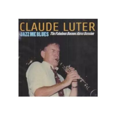 Milan Jazz Me Blues - The Fabulous Buenos Aires Session - Claude Luter - Publicité Milan Jazz Me Blues - The Fabulous Buenos Aires Session - Claude Luter - Publicité