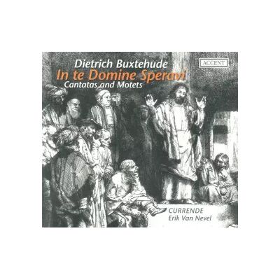 Accent In Te Domine Speravi - Cantatas And Motets - Dieterich Buxtehude, Currende, Erik Van Nevel - Publicité Accent In Te Domine Speravi - Cantatas And Motets - Dieterich Buxtehude, Currende, Erik Van Nevel - Publicité