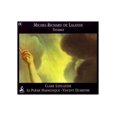 Alpha Productions Tenebræ - Michel Richard Delalande, Le Poème Harmonique, Vincent Dumestre, Claire Lefilliâtre - Publicité Alpha Productions Tenebræ - Michel Richard Delalande, Le Poème Harmonique, Vincent Dumestre, Claire Lefilliâtre - Publicité
