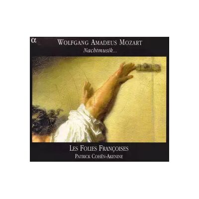 Alpha Productions Nachtmusik... - Wolfgang Amadeus Mozart, Les Folies Françoises, Patrick Cohën-Akenine - Publicité Alpha Productions Nachtmusik... - Wolfgang Amadeus Mozart, Les Folies Françoises, Patrick Cohën-Akenine - Publicité