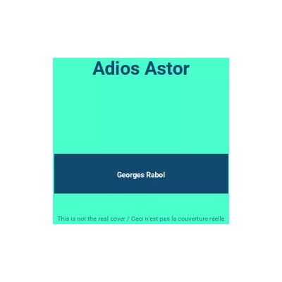 Arion Adios Astor - Georges Rabol - Publicité Arion Adios Astor - Georges Rabol - Publicité
